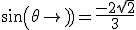 sin(\theta)=\frac{-2\sqrt{2}}{3}